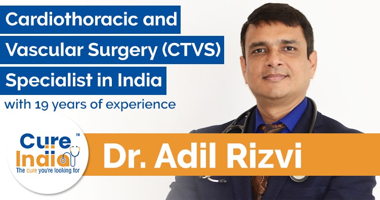 Dr. Adil Rizvi - Cardiothoracic & Vascular Surgery Specialist in India